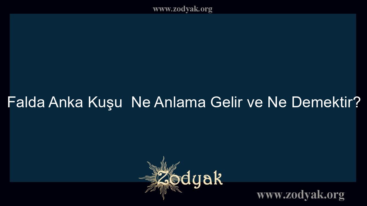 Falda Anka Kuşu  Ne Anlama Gelir ve Ne Demektir? - Otomasyon Dergisi