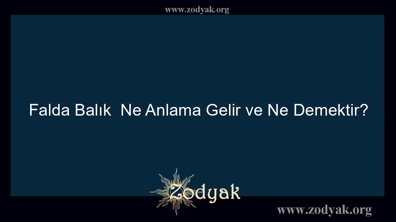 Falda Balık  Ne Anlama Gelir ve Ne Demektir? - Otomasyon Dergisi