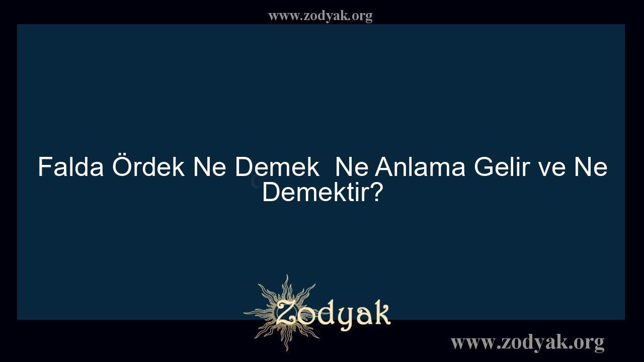 Falda Ördek Ne Demek  Ne Anlama Gelir ve Ne Demektir? - Otomasyon Dergisi