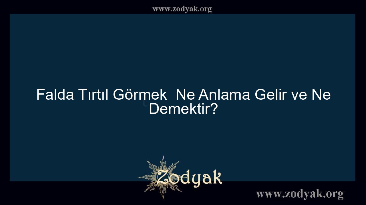 Falda Tırtıl Görmek  Ne Anlama Gelir ve Ne Demektir?