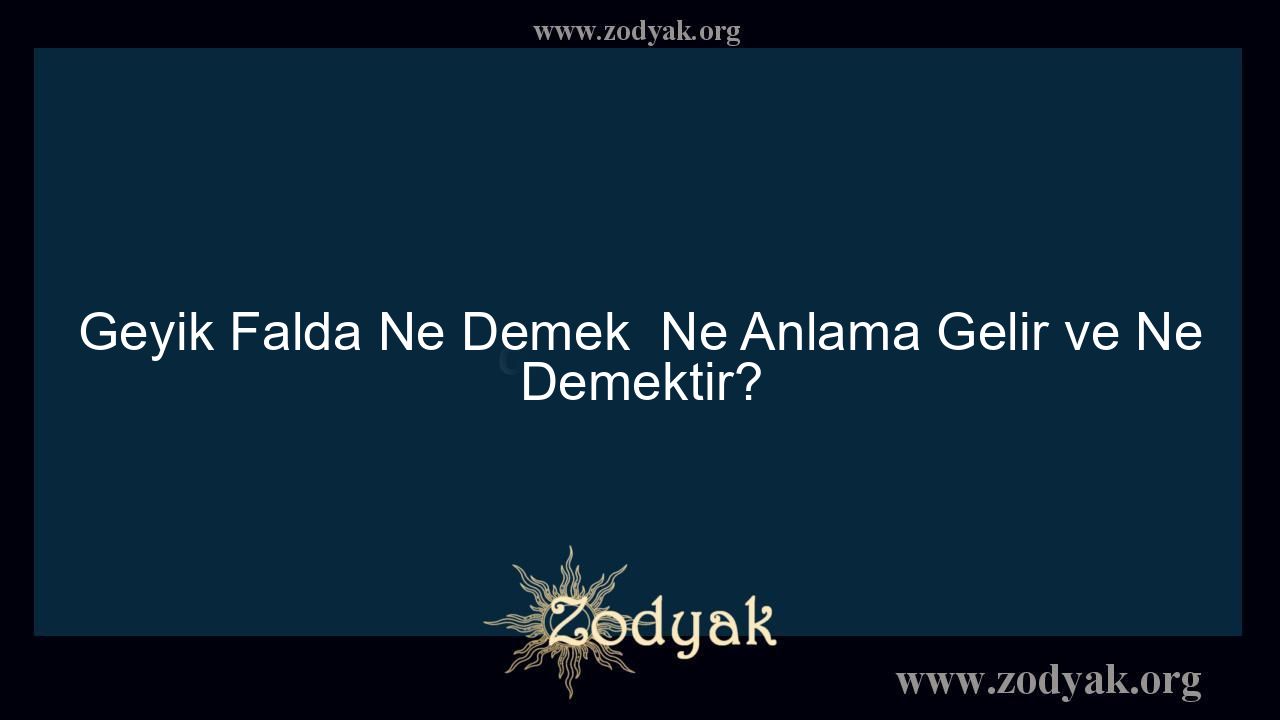 Geyik Falda Ne Demek  Ne Anlama Gelir ve Ne Demektir? - Otomasyon Dergisi