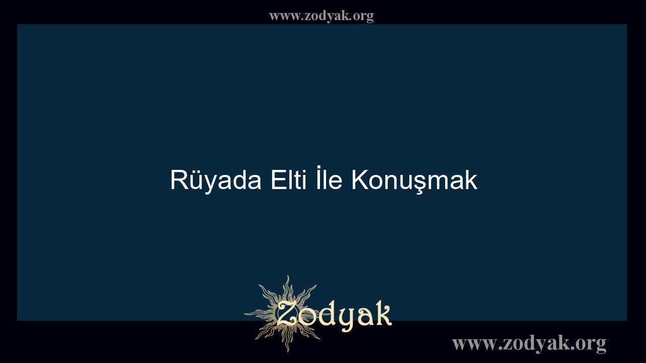 Rüyada Elti İle Konuşmak - Otomasyon Dergisi